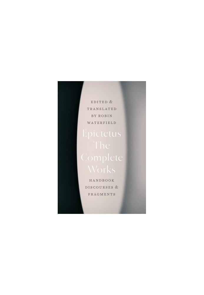 The Complete Works: Handbook, Discourses, and Fragments