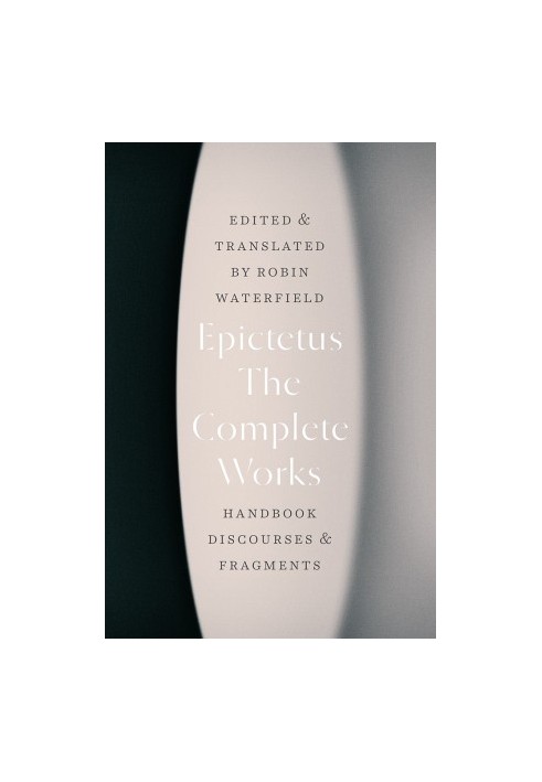 The Complete Works: Handbook, Discourses, and Fragments