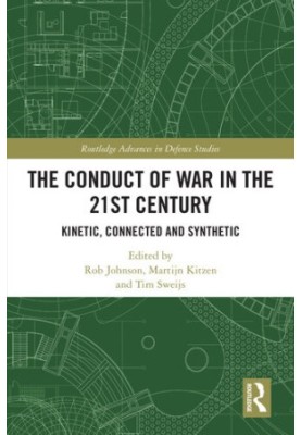 The Conduct of War in the 21st Century: Kinetic, Connected and Synthetic