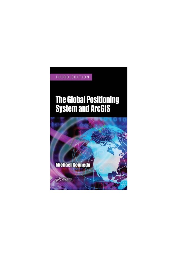 The Global Positioning System and ArcGIS, Third Edition