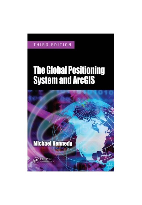 The Global Positioning System and ArcGIS, Third Edition