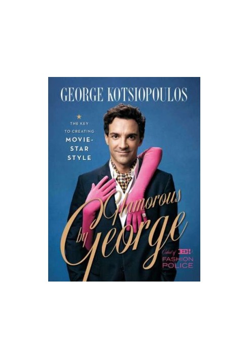 Glamorous by George: The Key to Creating Movie-Star Style