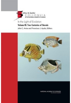 In the Light of Evolution III: Two Centuries of Darwin (Sackler Colloquium)