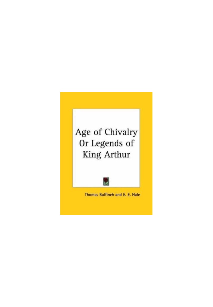 The age of chivalry, or, Legends of King Arthur