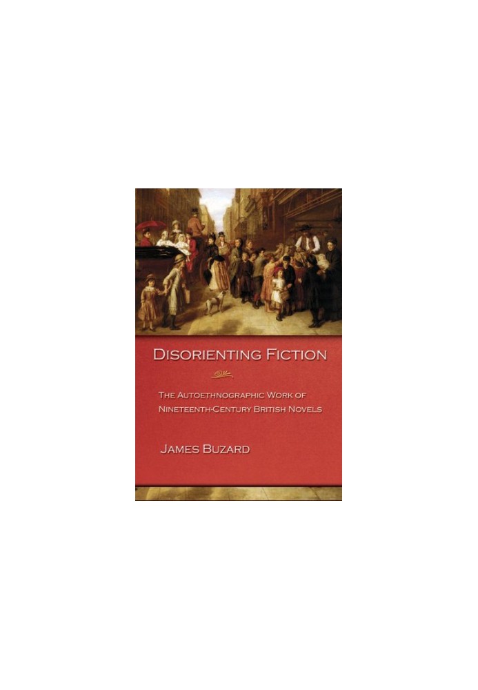 Disorienting Fiction: The Autoethnographic Work of Nineteenth-Century British Novels