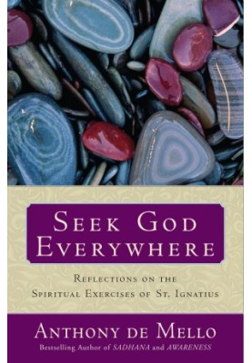 Seek God Everywhere Reflections on the Spiritual Exercises of St. Ignatius