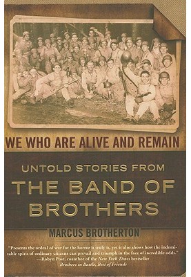 We Who Are Alive and Remain · Untold Stories from the Band of Brothers