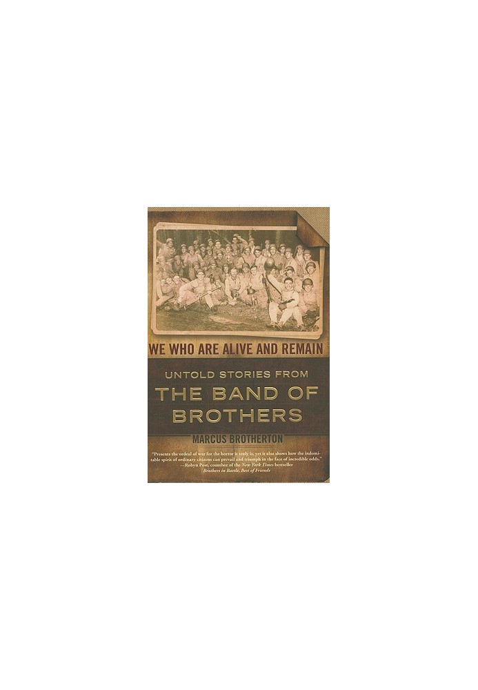 We Who Are Alive and Remain · Untold Stories from the Band of Brothers