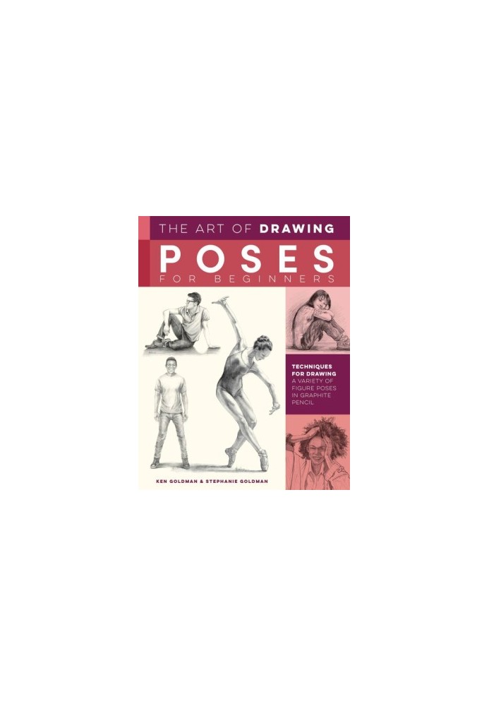 The Art of Drawing Poses for Beginners: Techniques for drawing a variety of figure poses in graphite pencil (Collector's Seri