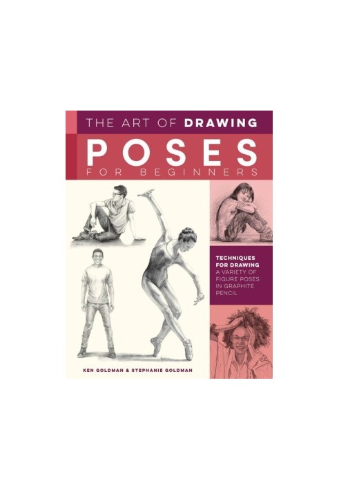 The Art of Drawing Poses for Beginners: Techniques for drawing a variety of figure poses in graphite pencil (Collector's Seri
