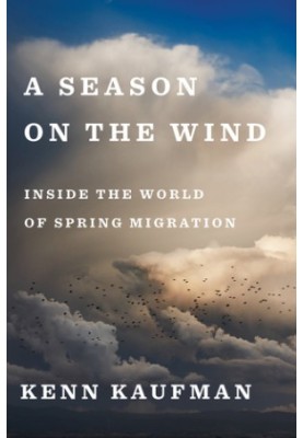 A Season on the Wind: Inside the World of Spring Migration