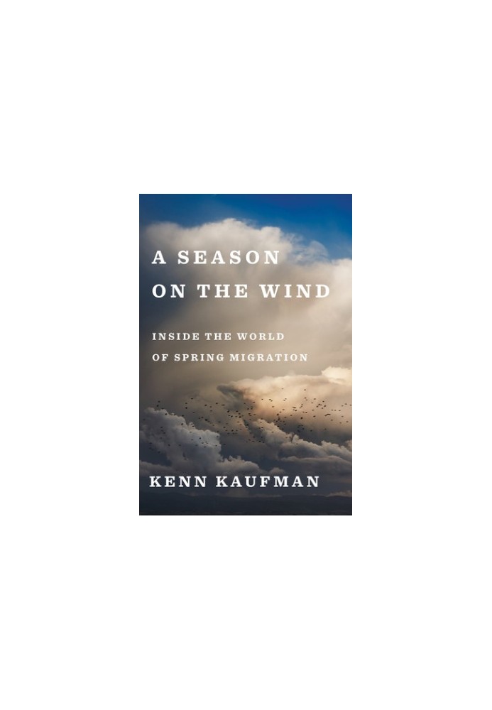 A Season on the Wind: Inside the World of Spring Migration