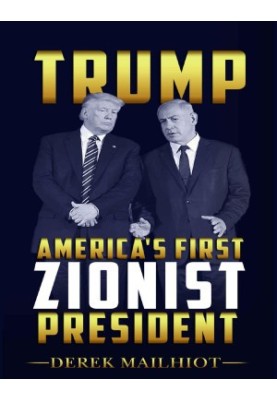 TRUMP: AMERICA'S FIRST ZIONIST PRESIDENT