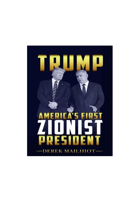 TRUMP: AMERICA'S FIRST ZIONIST PRESIDENT