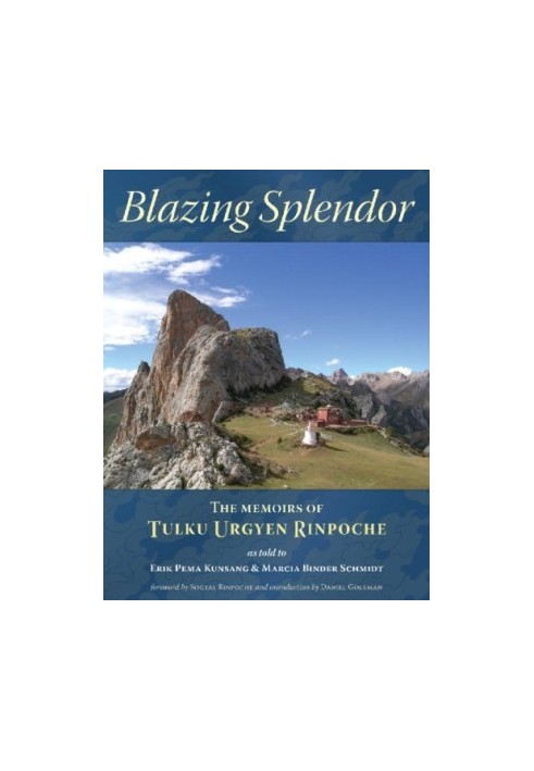 Blazing Splendor: The Memoirs of Tulku Urgyen Rinpoche