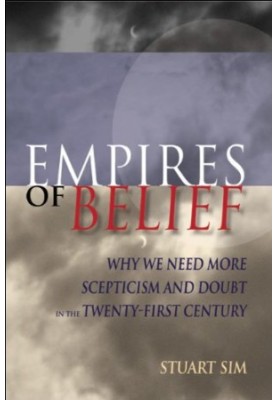 Empires of Belief: Why We Need More Skepticism and Doubt in the Twenty-First Century