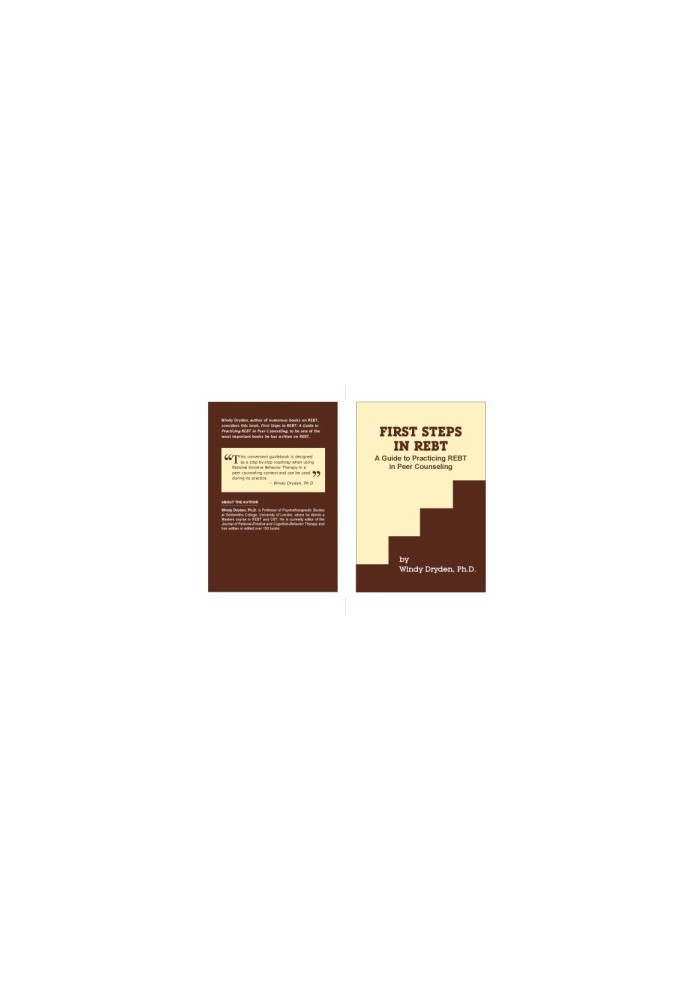 First Steps in REBT: A Guide to Practicing REBT in Peer Counseling