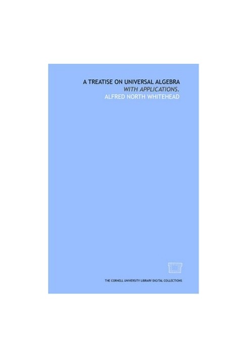 A treatise on universal algebra: with applications.