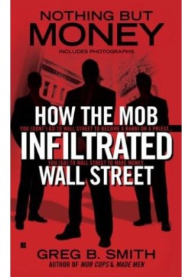 Nothing but Money: How the Mob Infiltrated Wall Street