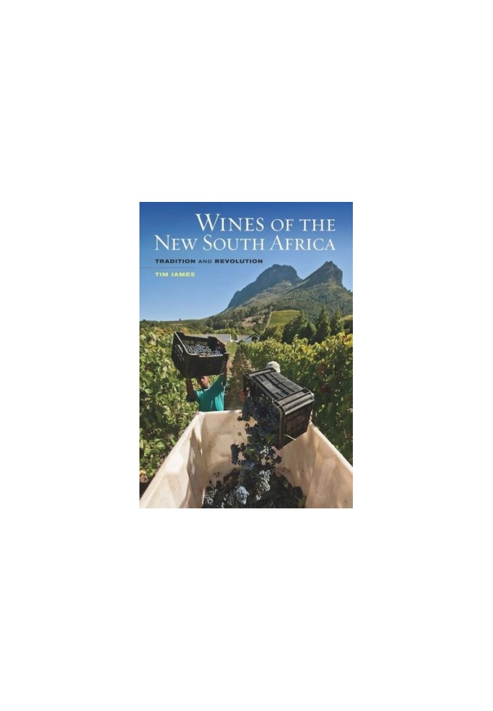 Wines of the New South Africa: Tradition and Revolution