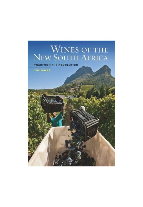 Wines of the New South Africa: Tradition and Revolution
