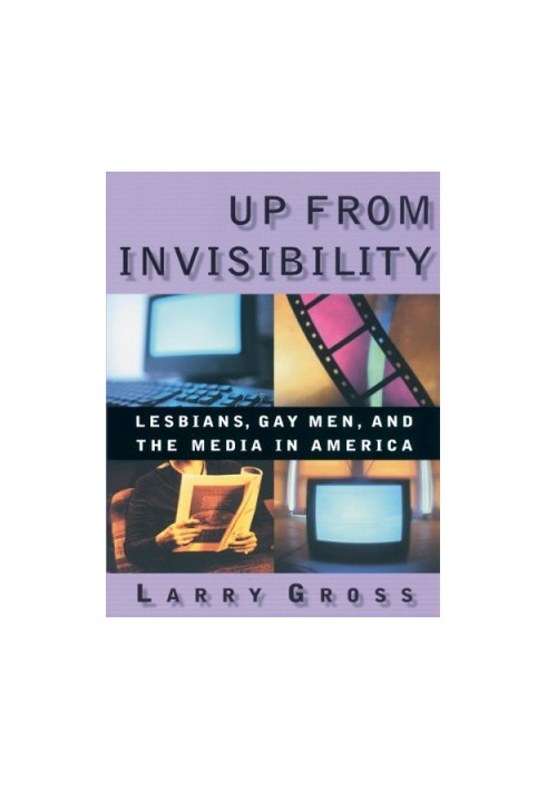 Up from Invisibility: Lesbians, Gay Men, and the Media in America