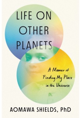 Life on Other Planets: A Memoir of Finding My Place in the Universe