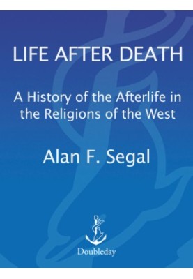 Life After Death: A History of the Afterlife in Western Religion