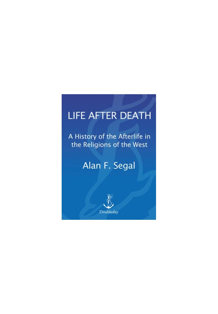 Life After Death: A History of the Afterlife in Western Religion