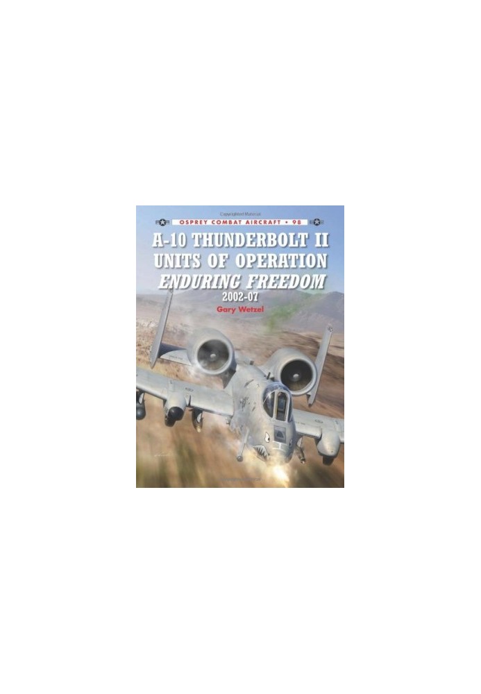 A-10 Thunderbolt II Units of Operation Enduring Freedom 2002-07