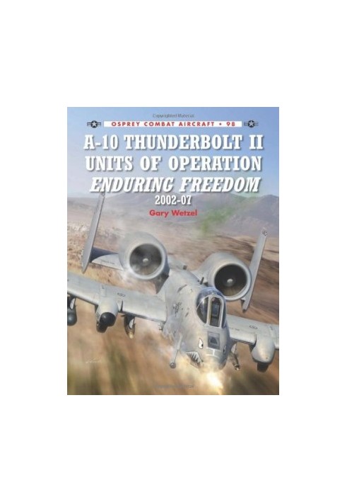 A-10 Thunderbolt II Units of Operation Enduring Freedom 2002-07