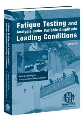 Fatigue Testing and Analysis Under Variable Amplitude Loading Conditions (ASTM special technical publication, 1439)