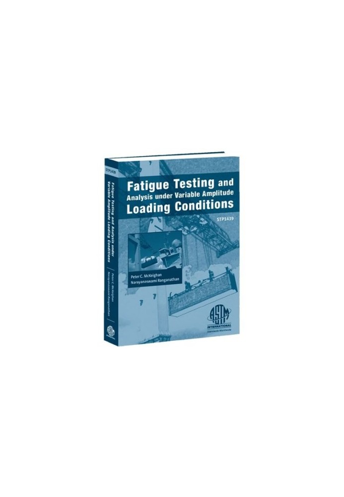 Fatigue Testing and Analysis Under Variable Amplitude Loading Conditions (ASTM special technical publication, 1439)