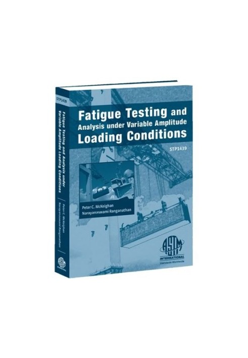 Fatigue Testing and Analysis Under Variable Amplitude Loading Conditions (ASTM special technical publication, 1439)