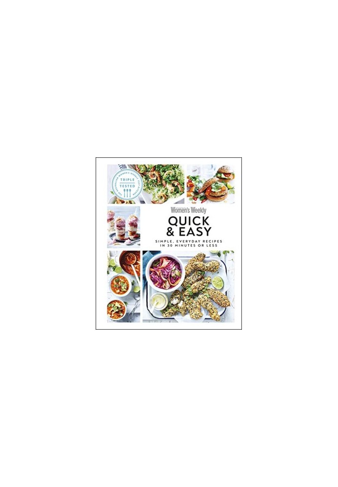 Quick & Easy : Simple, Everyday Recipes in 30 Minutes or Less