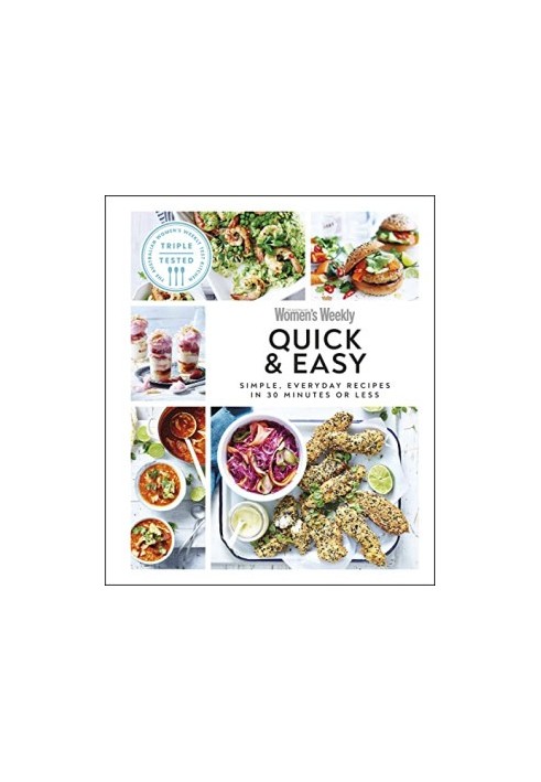 Quick & Easy : Simple, Everyday Recipes in 30 Minutes or Less