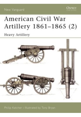 American Civil War Artillery 1861–65 (2): Heavy Artillery