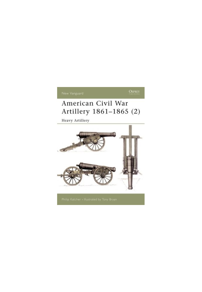 American Civil War Artillery 1861–65 (2): Heavy Artillery