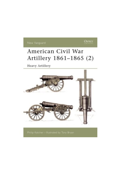 American Civil War Artillery 1861–65 (2): Heavy Artillery