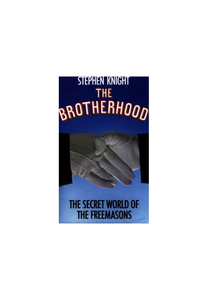 The Brotherhood: The Secret World of the Freemasons