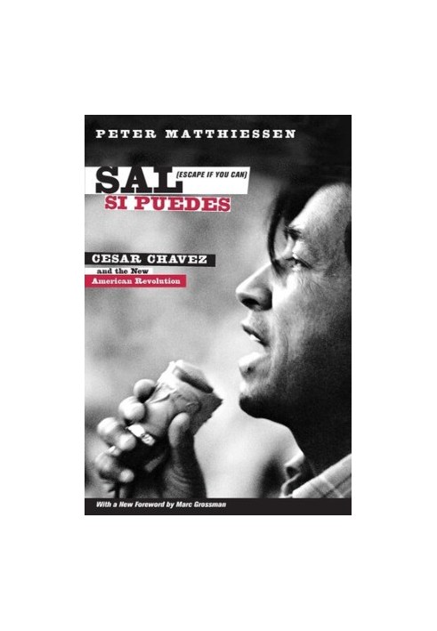 Sal Si Puedes (Escape If You Can): Cesar Chavez and the New American Revolution