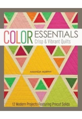 Color Essentials-Crisp & Vibrant Quilts: 12 Modern Projects Featuring Precut Solids