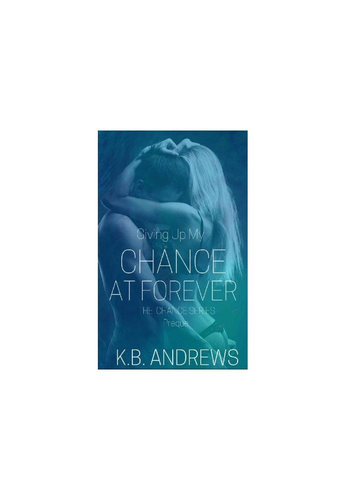 [Chance Series 04] • Giving Up My Chance at Forever_Prequel