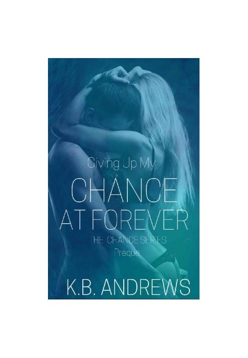 [Chance Series 04] • Giving Up My Chance at Forever_Prequel