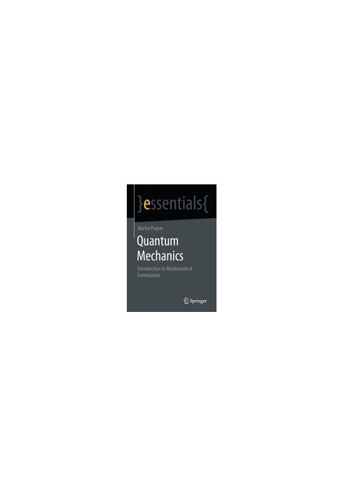 Quantum Mechanics: Introduction to Mathematical Formulation (essentials)