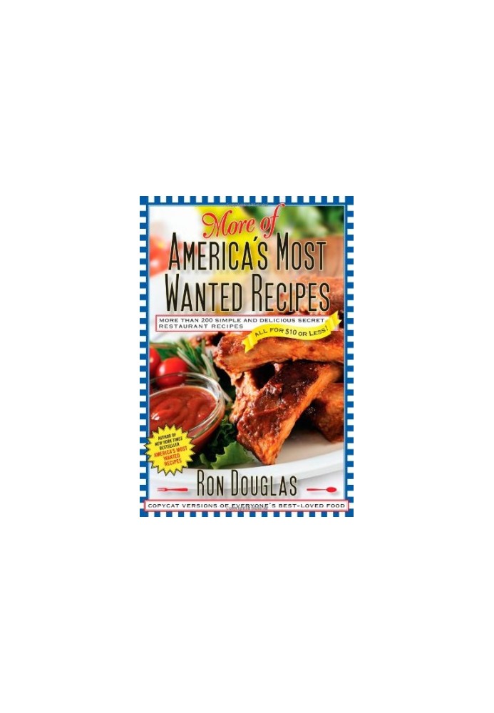 More of America's most wanted recipes : more than 200 simple and delicious secret restaurant recipes-- all for $10 or less!