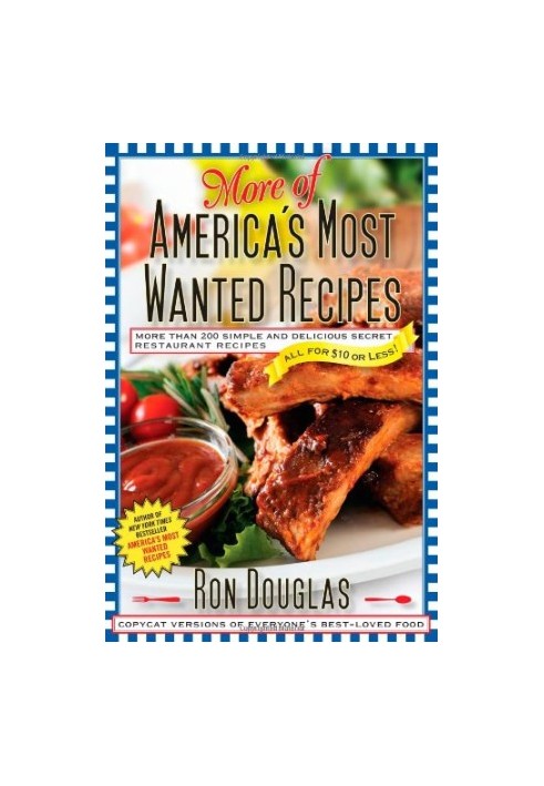 More of America's most wanted recipes : more than 200 simple and delicious secret restaurant recipes-- all for $10 or less!