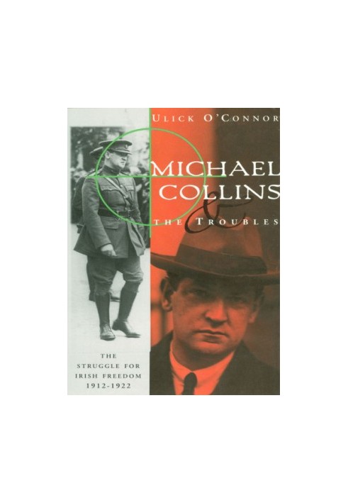 Michael Collins and the troubles: the struggle for Irish freedom, 1912-1922