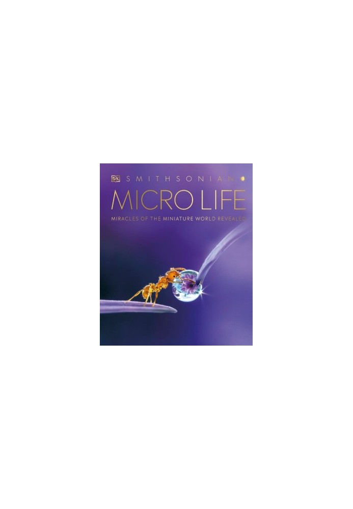 Micro Life: Miracles of the Miniature World Revealed