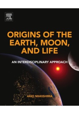Origins of the Earth, Moon, and Life: An Interdisciplinary Approach
